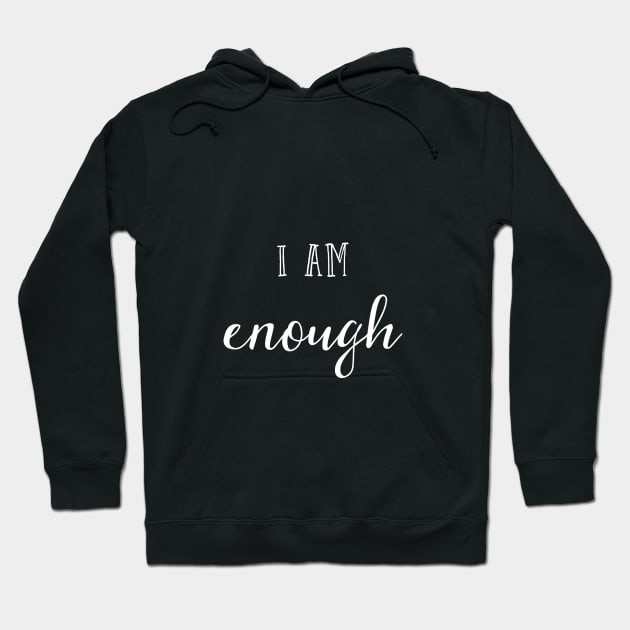 I am enough Hoodie by inspireart